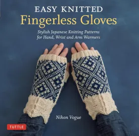 Easy Knitted Fingerless Gloves: Stylish Japanese Knitting Patterns for Hand, Wrist and Arm Warmers Paperback  September 17, 2019